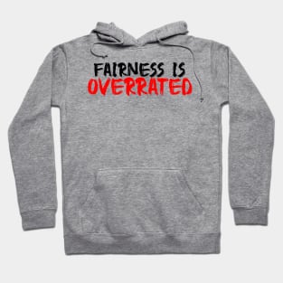 Fairness is overrated Hoodie